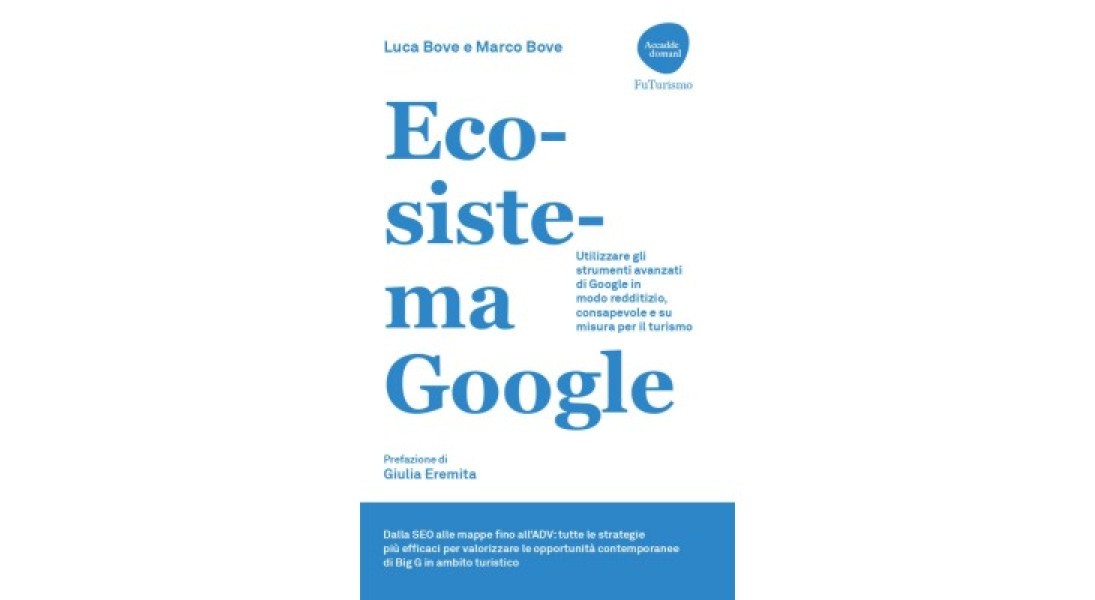 Turismo e ristorazione: in un libro tutti i segreti per sfruttare le potenzialità dell'ecosistema Google