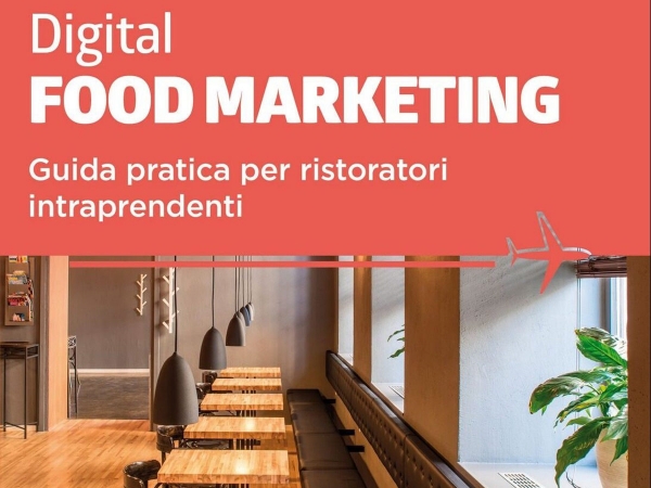 Digital Food Marketing: la guida pratica per ristoratori indipendenti